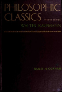 Walter Kauffman — Philosophic Classics, Volume 1: Thales to Ockham