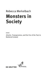Rebecca Merkelbach — Monsters in Society: Alterity, Transgression, and the Use of the Past in Medieval Iceland