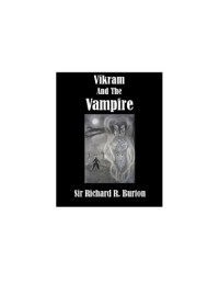 Richard Burton — Vikram And The Vampire: Classic Hindu Tales of Adventure, Magic, and Romance
