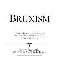 ICON Health Publications — Bruxism - A Medical Dictionary, Bibliography, and Annotated Research Guide to Internet References