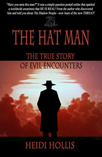 Heidi Hollis — The Hat Man: The True Story Of Evil Encounters