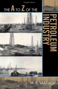 M. S. Vassiliou — The A to Z of the Petroleum Industry (The A to Z Guide Series)