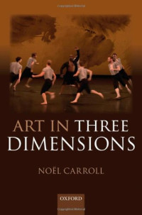 Noel Carroll — Art in Three Dimensions