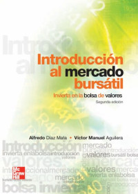 Alfredo Díaz Mata; Víctor Manuel Aguilera Gómez — Introducción al mercado bursatil: invierta en la bolsa de valores