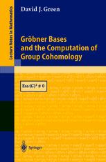 David J. Green (auth.) — Gröbner Bases and the Computation of Group Cohomology