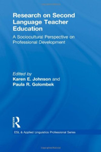 Karen E. Johnson, Paula R. Golombek — Research on Second Language Teacher Education: A Sociocultural Perspective on Professional Development (ESL & Applied Linguistics Professional Series)