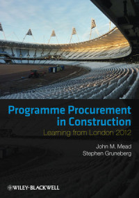 John M. Mead, Stephen Gruneberg(auth.) — Programme Procurement in Construction: Learning from London 2012