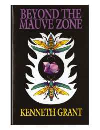 Kenneth Grant — Beyond the mauve zone
