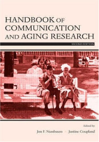 Jon F. Nussbaum (ed.), Justine Coupland (ed.) — Handbook of Communication and Aging Research