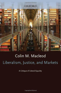 Colin M. Macleod — Liberalism, Justice, and Markets: A Critique of Liberal Equality