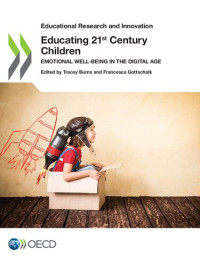 Oecd — Educational Research and Innovation Educating 21st Century Children Emotional Well-Being in the Digital Age