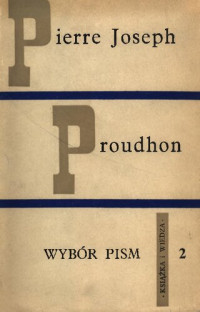 Pierre Joseph Proudhon — Wybór pism