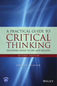 Hunter, David — A Practical Guide to Critical Thinking