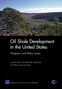 James T. Bartis, Tom LaTourrette, Lloyd Dixon, D. J. Peterson, Gary Cecchine — Oil Shale Development in the United States: Prospects and Policy Issues