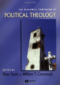 Peter Scott, William T. Cavanaugh — The Blackwell Companion to Political Theology