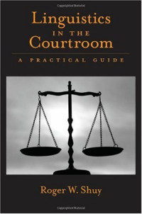 Roger W. Shuy — Linguistics in the Courtroom: A Practical Guide