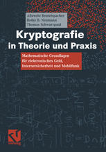 Prof. Dr. Albrecht Beutelspacher, Dr. Heike B. Neumann, Thomas Schwarzpaul (auth.) — Kryptografie in Theorie und Praxis: Mathematische Grundlagen für elektronisches Geld, Internetsicherheit und Mobilfunk
