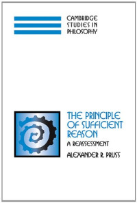Alexander R. Pruss — The Principle of Sufficient Reason: A Reassessment