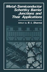 M. S. Tyagi (auth.), B. L. Sharma (eds.) — Metal-Semiconductor Schottky Barrier Junctions and Their Applications