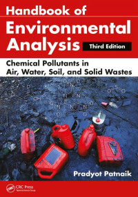 Pradyot Patnaik — Handbook of Environmental Analysis: Chemical Pollutants in Air, Water, Soil, and Solid Wastes, Third Edition