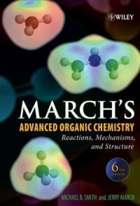 Michael B. Smith, Jerry March — March's Advanced Organic Chemistry: Reactions, Mechanisms, and Structure