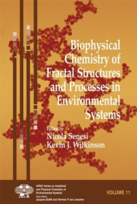 Nicola Senesi, Kevin J. Wilkinson — Biophysical Chemistry of Fractal Structures and Processes in Environmental Systems