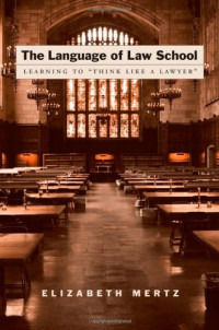 Elizabeth Mertz — The Language of Law School: Learning to "Think Like a Lawyer&quot