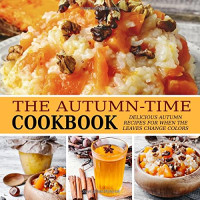 BookSumo Press — The Autumn-Time Cookbook: Delicious Autumn Recipes for when the Leaves Change Colors