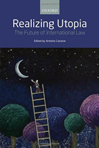 Antonio Cassese (ed.) — Realizing utopia : the future of international law