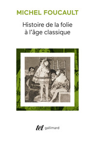 Michel Foucault — Histoire de la folie à l'âge classique