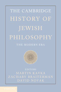 Martin Kavka, Zachary Braiterman, David Novak, (editors) — The Cambridge History of Jewish Philosophy: The Modern Era (Volume 2)