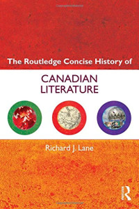 Richard J. Lane — The Routledge Concise History of Canadian Literature
