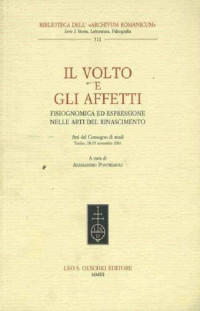 AAVV — Il volto e gli affetti. Fisiognomica ed espressione nelle arti del Rinascimento. Atti del convegno di Torino 28-29 nov. 2001