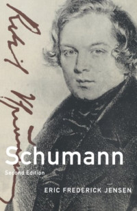 Eric Frederick Jensen — Schumann (Master Musicians Series) Second Revised Edition
