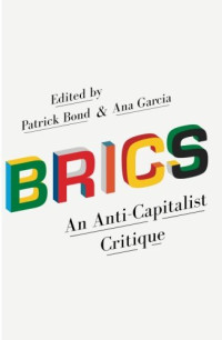 Patrick Bond, Ana Garcia — BRICS: An Anti-Capitalist Critique