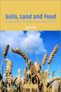 Alan Wild — Soils, Land and Food : Managing the Land during the Twenty-First Century