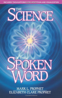 Elizabeth Clare Prophet — The Science of the Spoken Word