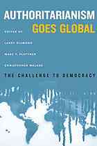 Larry Jay Diamond, Marc F. Plattner, Christopher Walker — Authoritarianism Goes Global: The Challenge to Democracy