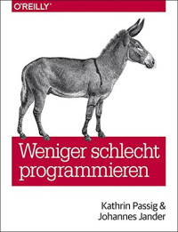 Jander, Johannes; Passig, Kathrin — Weniger schlecht programmieren