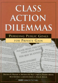 Deborah R. Hensler Nicholas Pace Bonita Dombey-Moore Beth Giddens Jennifer Gross Erik K. Moller — Class Action Dilemmas: Pursuing Public Goals for Private Gain