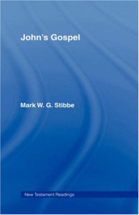 Mark W.G. Stibbe — John's Gospel (New Testament Readings)