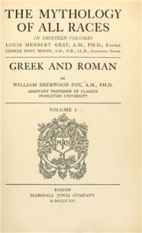 Fox W.S. — The Mythology of All Races. Volume I. Greek and Roman