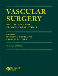 Rodney A. White MD, Larry H. Hollier — Vascular Surgery: Basic Science and Clinical Correlations, Second Edition