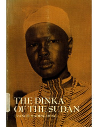 Francis Mading Deng — The Dinka of the Sudan (Case studies in cultural anthropology)