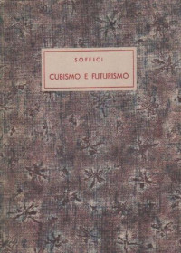 Ardengo Soffici — Cubismo e Futurismo
