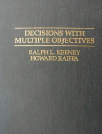Ralph L. Keeney, Howard Raiffa — Decisions with Multiple Objectives: Preferences and Value Tradeoffs