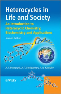 Alexander F. Pozharskii, Anatoly Soldatenkov, Alan R. Katritzky — Heterocycles in Life and Society: An Introduction to Heterocyclic Chemistry, Biochemistry and Applications
