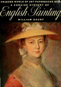 William Gaunt — A Concise History of English Painting