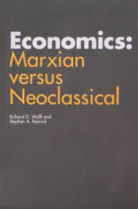 Professor Richard D. Wolff, Professor Stephen A. Resnick — Economics: Marxian versus Neoclassical