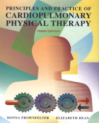 Donna Frownfelter PT  DPT  MA  CCS  RRT  FCCP, Elizabeth Dean PhD  PT — Principles, Practice of Cardiopulmonary Physical Therapy